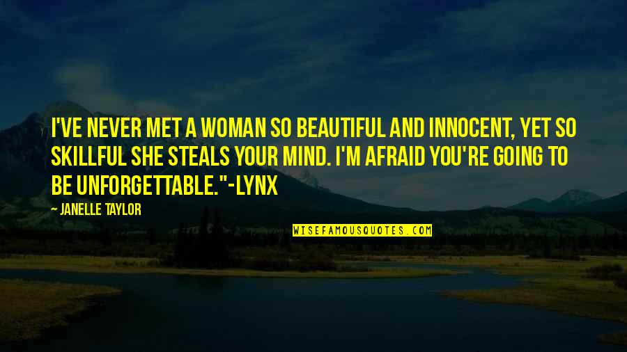 A Beautiful Mind Quotes By Janelle Taylor: I've never met a woman so beautiful and