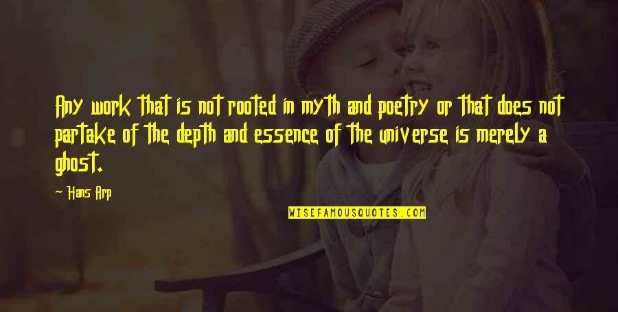 A Beautiful Smile Quote Quotes By Hans Arp: Any work that is not rooted in myth A Beautiful Smile Quote Quotes By Hans Arp: Any work that is not rooted in myth