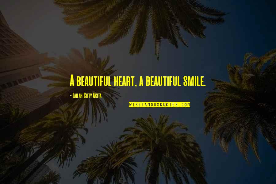 A Beautiful Smile Quotes By Lailah Gifty Akita: A beautiful heart, a beautiful smile.