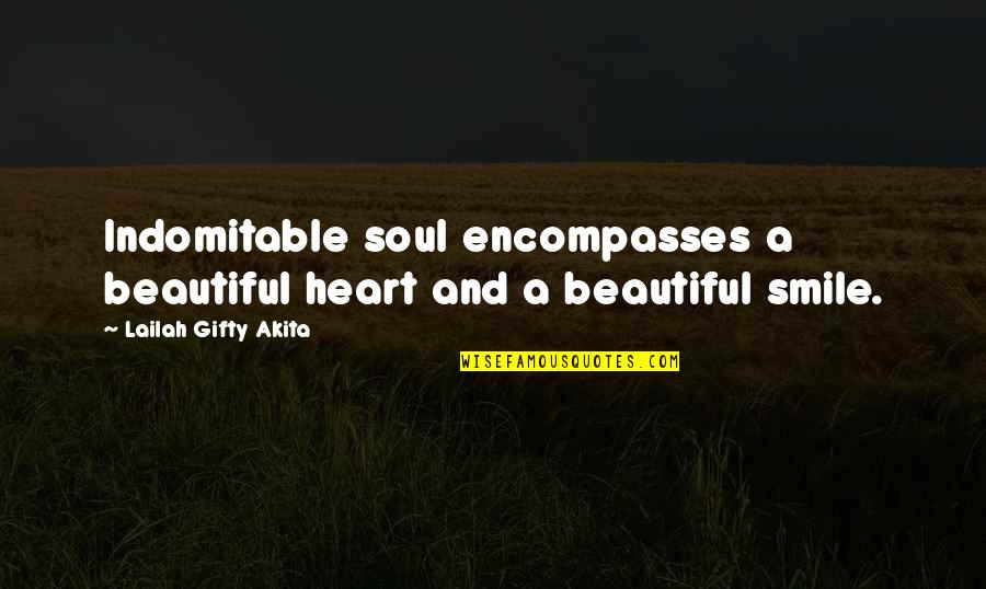 A Beautiful Smile Quotes By Lailah Gifty Akita: Indomitable soul encompasses a beautiful heart and a