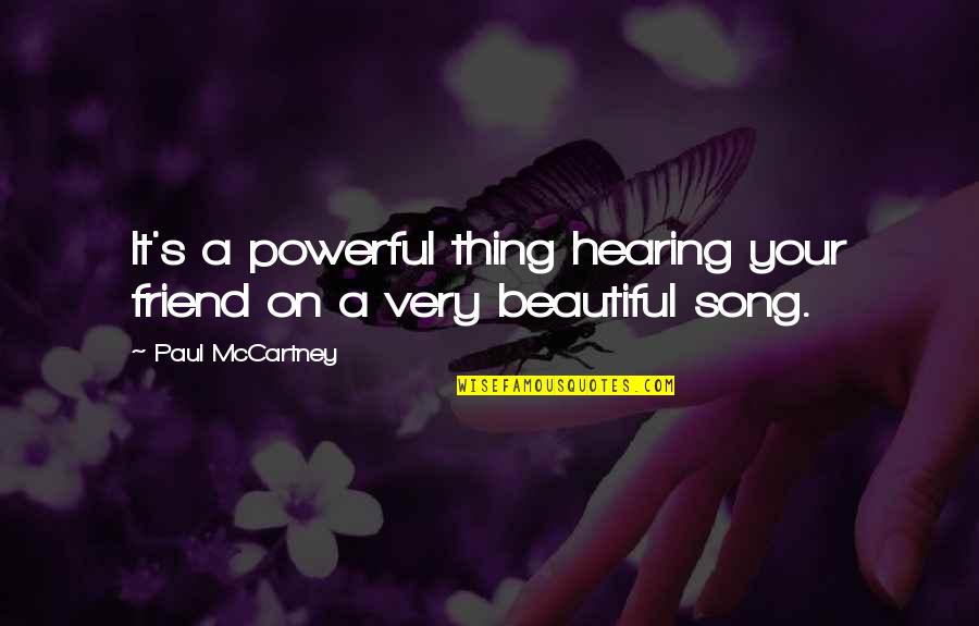 A Beautiful Song Quotes By Paul McCartney: It's a powerful thing hearing your friend on