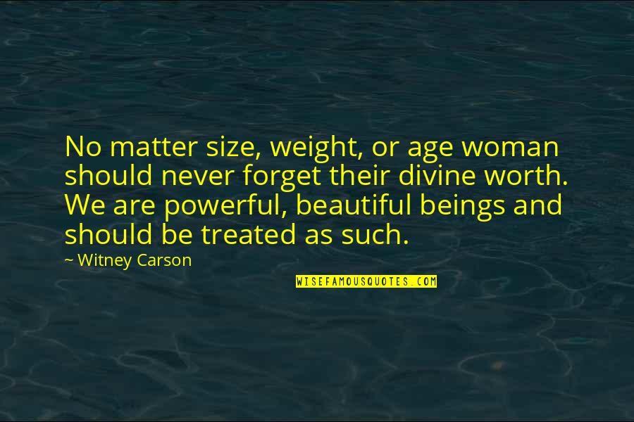 A Beautiful Woman Is Powerful Quotes By Witney Carson: No matter size, weight, or age woman should
