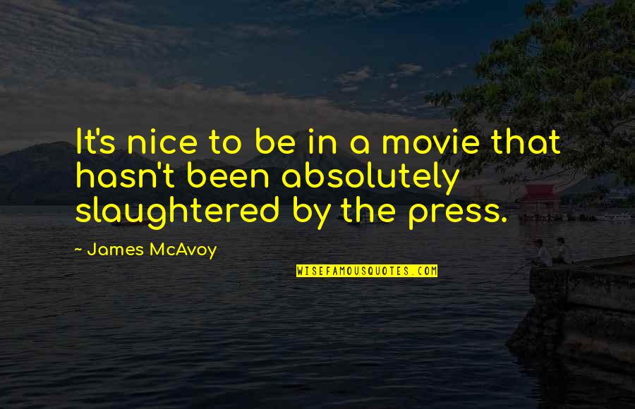 A Bee Movie Quotes By James McAvoy: It's nice to be in a movie that