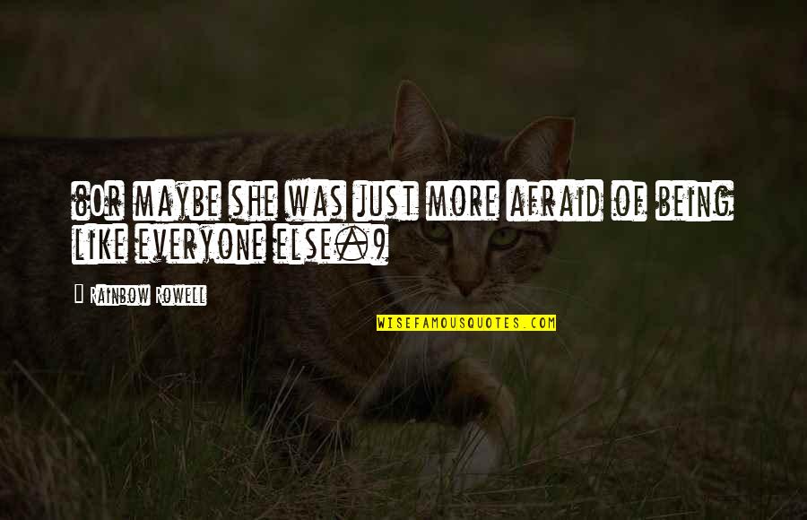 A Bela Junie Quotes By Rainbow Rowell: (Or maybe she was just more afraid of A Bela Junie Quotes By Rainbow Rowell: (Or maybe she was just more afraid of