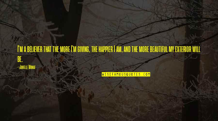 A Believer Quotes By Janelle Monae: I'm a believer that the more I'm giving, A Believer Quotes By Janelle Monae: I'm a believer that the more I'm giving,