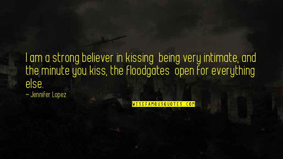 A Believer Quotes By Jennifer Lopez: I am a strong believer in kissing being A Believer Quotes By Jennifer Lopez: I am a strong believer in kissing being