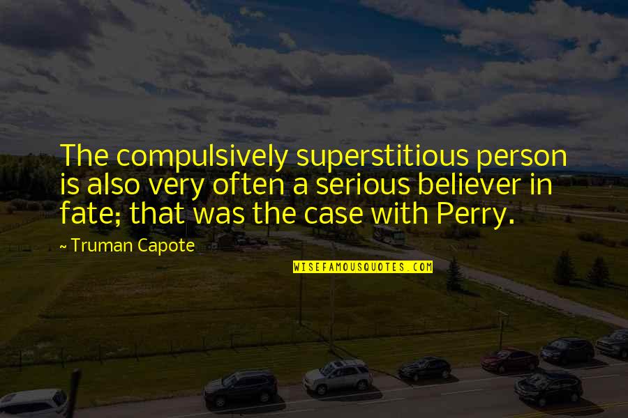 A Believer Quotes By Truman Capote: The compulsively superstitious person is also very often A Believer Quotes By Truman Capote: The compulsively superstitious person is also very often