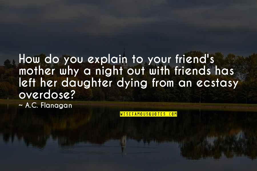 A Best Friend Dying Quotes By A.C. Flanagan: How do you explain to your friend's mother