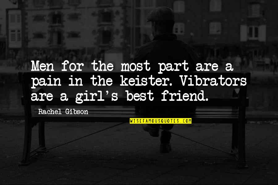 A Best Friend Quotes By Rachel Gibson: Men for the most part are a pain