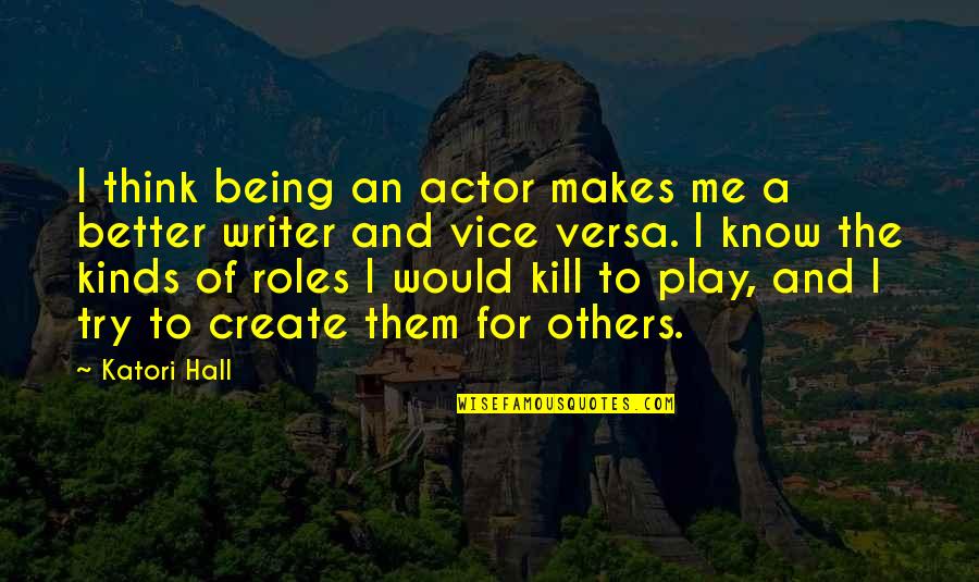 A Better Me Quotes By Katori Hall: I think being an actor makes me a
