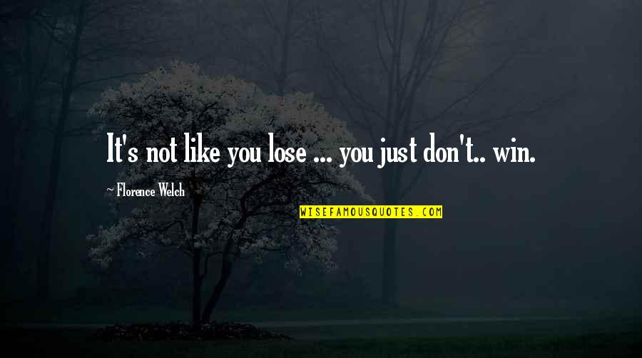 A Better Version Of Yourself Quotes By Florence Welch: It's not like you lose ... you just