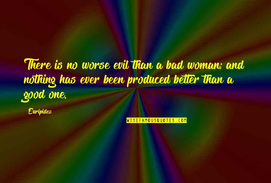 A Better Woman Quotes By Euripides: There is no worse evil than a bad