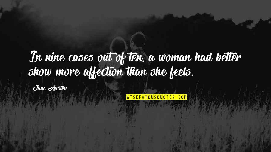 A Better Woman Quotes By Jane Austen: In nine cases out of ten, a woman
