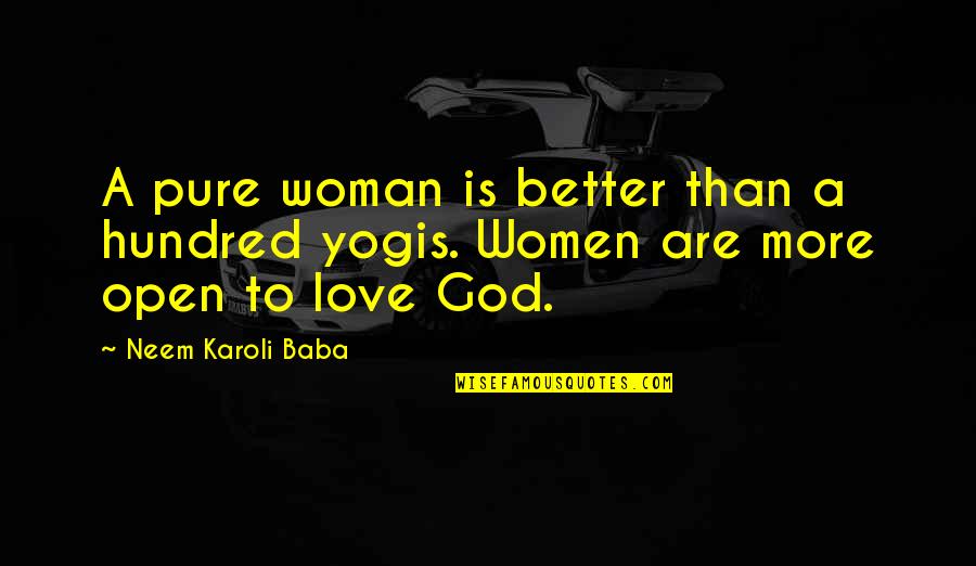 A Better Woman Quotes By Neem Karoli Baba: A pure woman is better than a hundred