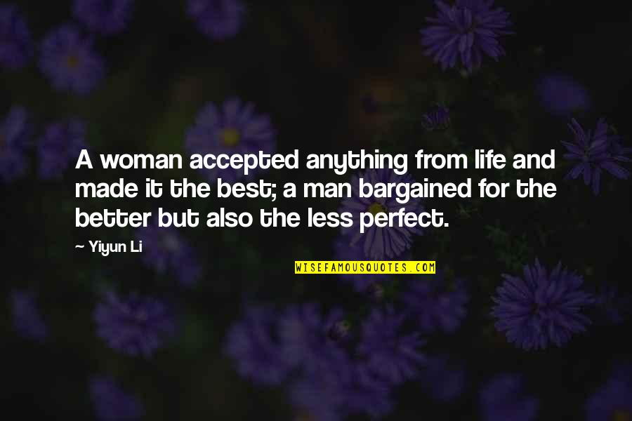 A Better Woman Quotes By Yiyun Li: A woman accepted anything from life and made