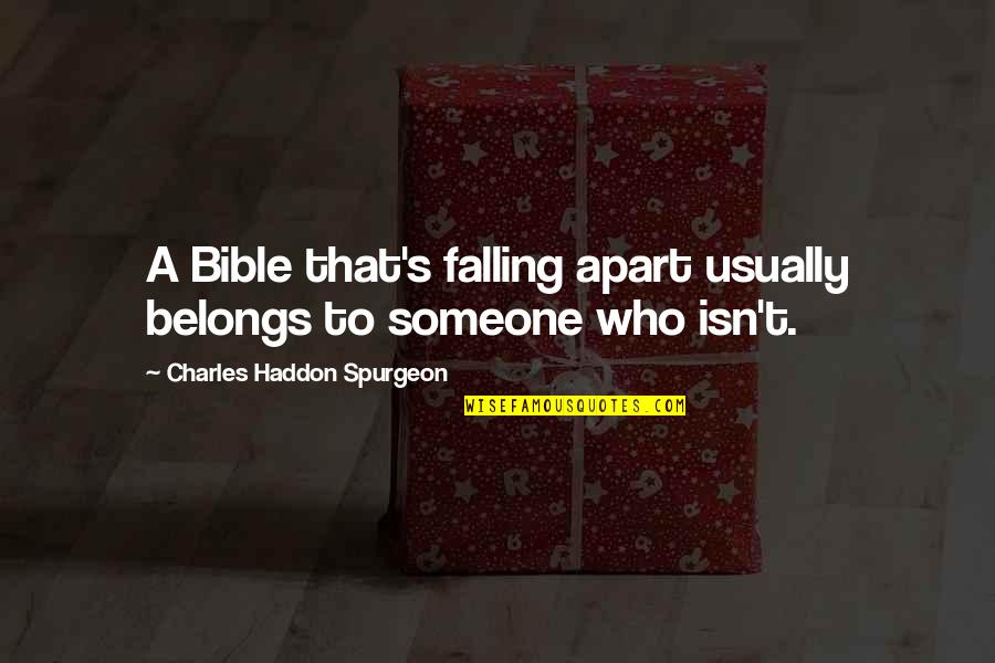 A Bible Thats Falling Apart Quotes By Charles Haddon Spurgeon: A Bible that's falling apart usually belongs to A Bible Thats Falling Apart Quotes By Charles Haddon Spurgeon: A Bible that's falling apart usually belongs to