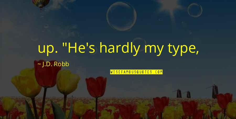 A Bible Thats Falling Apart Quotes By J.D. Robb: up. "He's hardly my type,