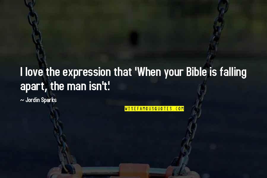 A Bible Thats Falling Apart Quotes By Jordin Sparks: I love the expression that 'When your Bible