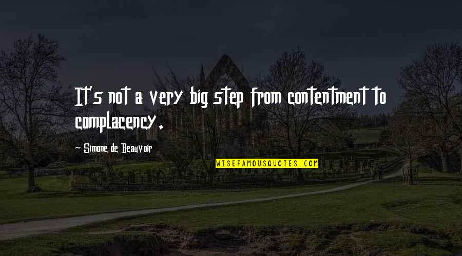 A Big Step Quotes By Simone De Beauvoir: It's not a very big step from contentment