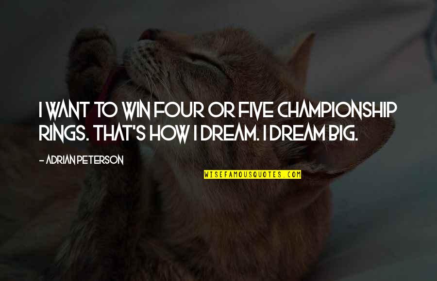 A Big Win Quotes By Adrian Peterson: I want to win four or five championship