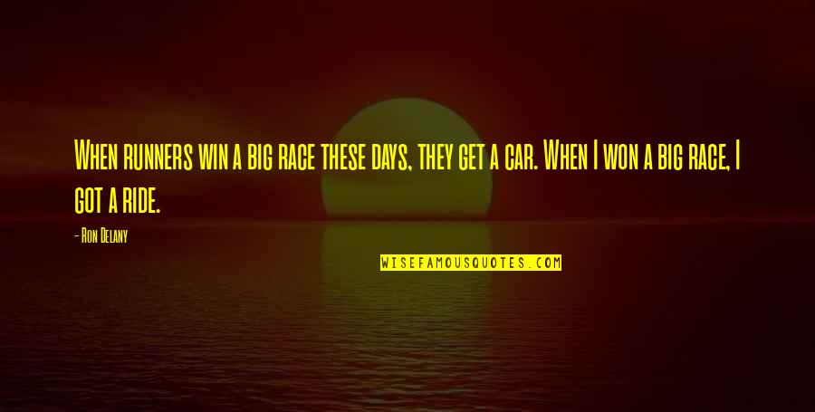 A Big Win Quotes By Ron Delany: When runners win a big race these days,