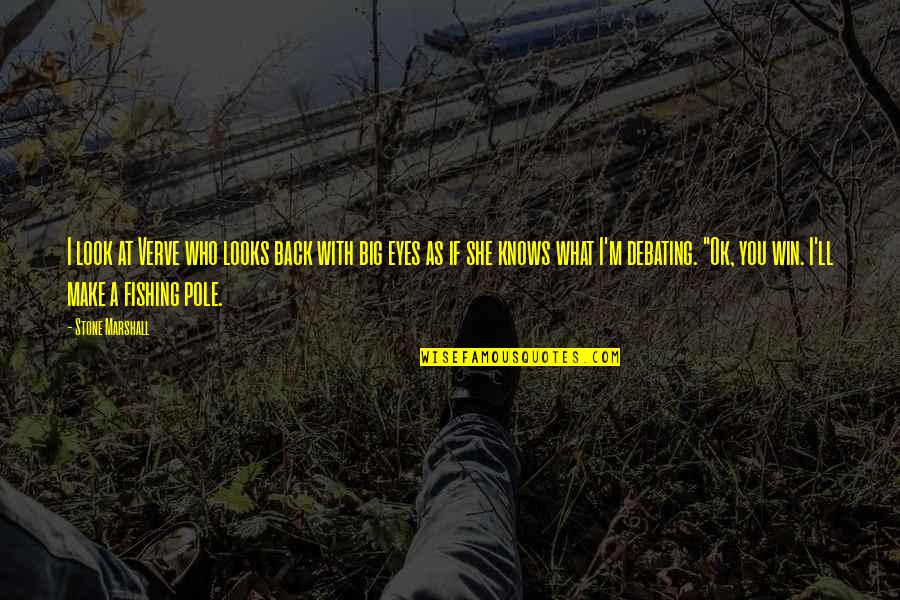A Big Win Quotes By Stone Marshall: I look at Verve who looks back with A Big Win Quotes By Stone Marshall: I look at Verve who looks back with