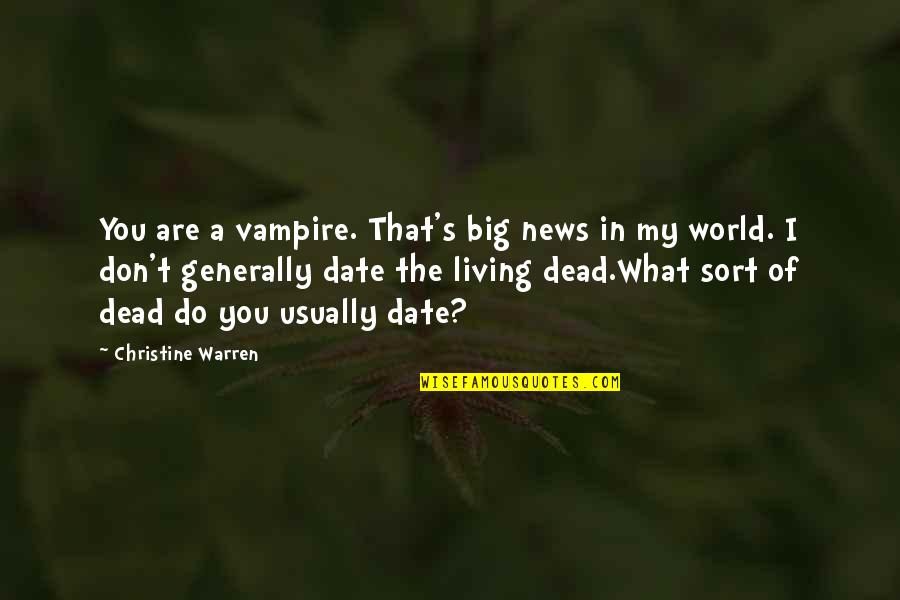 A Big World Quotes By Christine Warren: You are a vampire. That's big news in