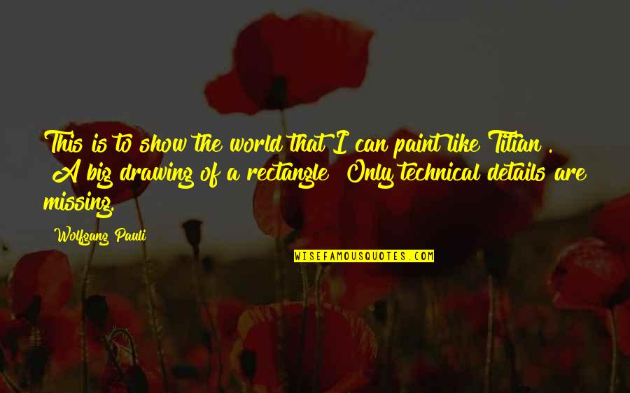 A Big World Quotes By Wolfgang Pauli: This is to show the world that I