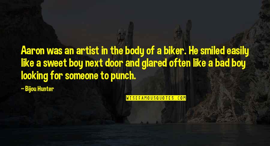 A Biker Quotes By Bijou Hunter: Aaron was an artist in the body of