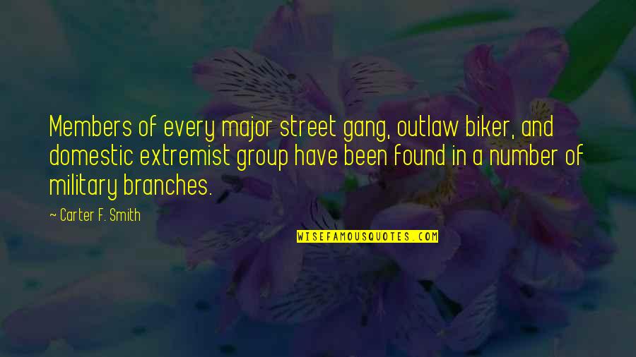 A Biker Quotes By Carter F. Smith: Members of every major street gang, outlaw biker,