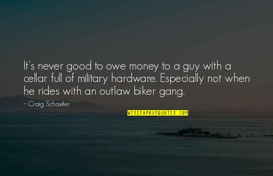 A Biker Quotes By Craig Schaefer: It's never good to owe money to a