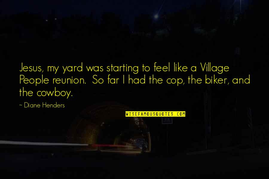 A Biker Quotes By Diane Henders: Jesus, my yard was starting to feel like