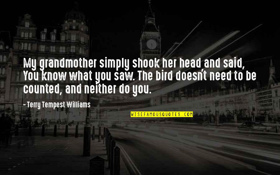 A Bird On The Head Quotes By Terry Tempest Williams: My grandmother simply shook her head and said,