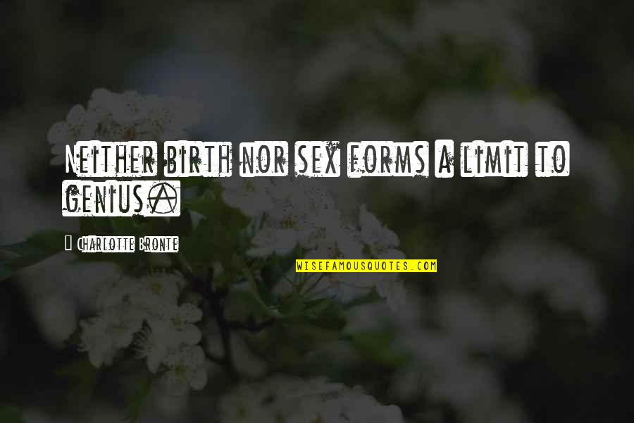 A Birth Quotes By Charlotte Bronte: Neither birth nor sex forms a limit to