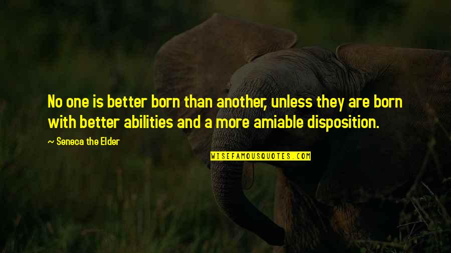 A Birth Quotes By Seneca The Elder: No one is better born than another, unless