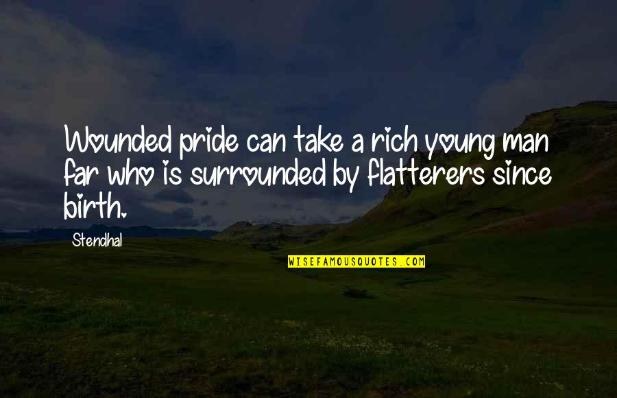 A Birth Quotes By Stendhal: Wounded pride can take a rich young man
