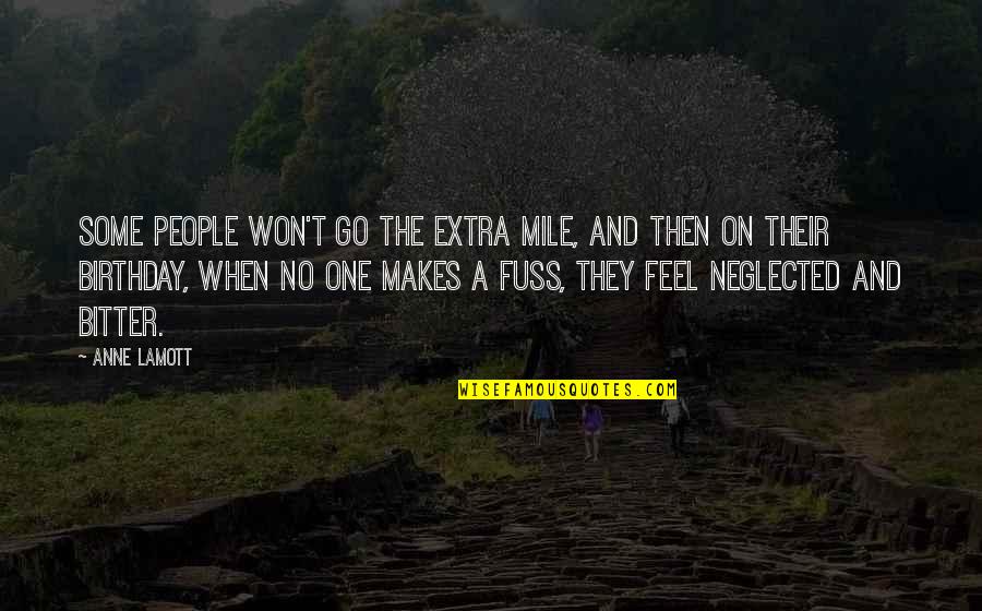 A Bitter Ex Quotes By Anne Lamott: Some people won't go the extra mile, and