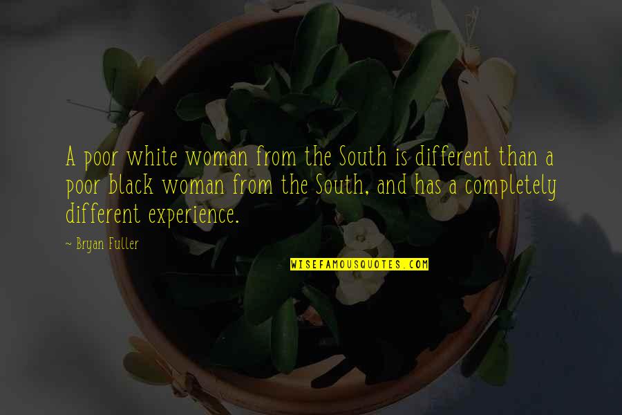 A Black And White Quotes By Bryan Fuller: A poor white woman from the South is A Black And White Quotes By Bryan Fuller: A poor white woman from the South is