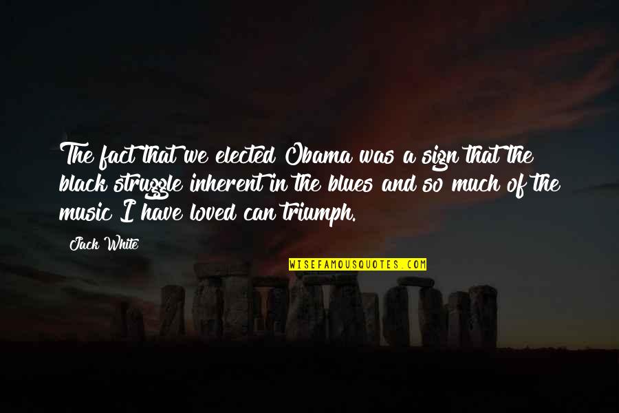 A Black And White Quotes By Jack White: The fact that we elected Obama was a A Black And White Quotes By Jack White: The fact that we elected Obama was a