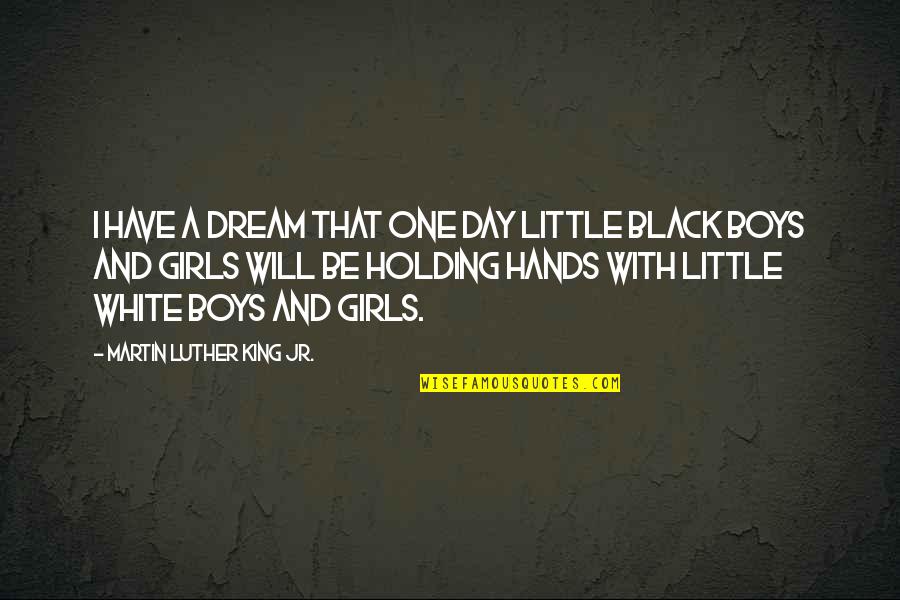 A Black And White Quotes By Martin Luther King Jr.: I have a dream that one day little A Black And White Quotes By Martin Luther King Jr.: I have a dream that one day little