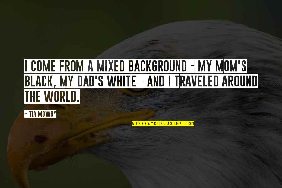 A Black And White Quotes By Tia Mowry: I come from a mixed background - my A Black And White Quotes By Tia Mowry: I come from a mixed background - my