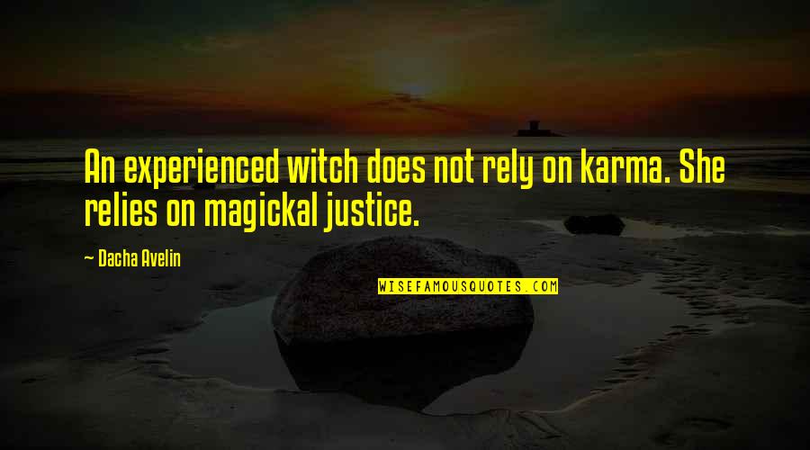 A Black And White World Quotes By Dacha Avelin: An experienced witch does not rely on karma.