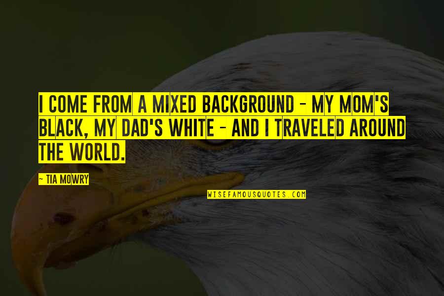 A Black And White World Quotes By Tia Mowry: I come from a mixed background - my