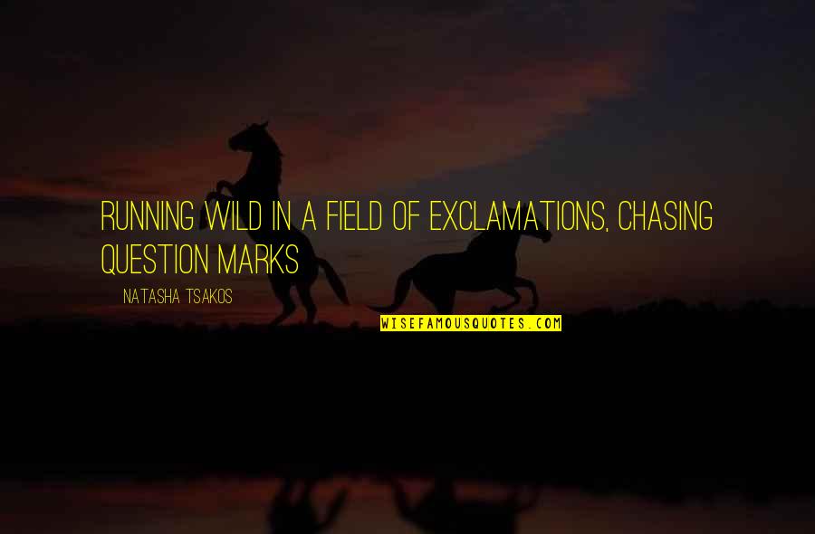 A Black Background Quotes By Natasha Tsakos: Running wild in a field of exclamations, chasing A Black Background Quotes By Natasha Tsakos: Running wild in a field of exclamations, chasing