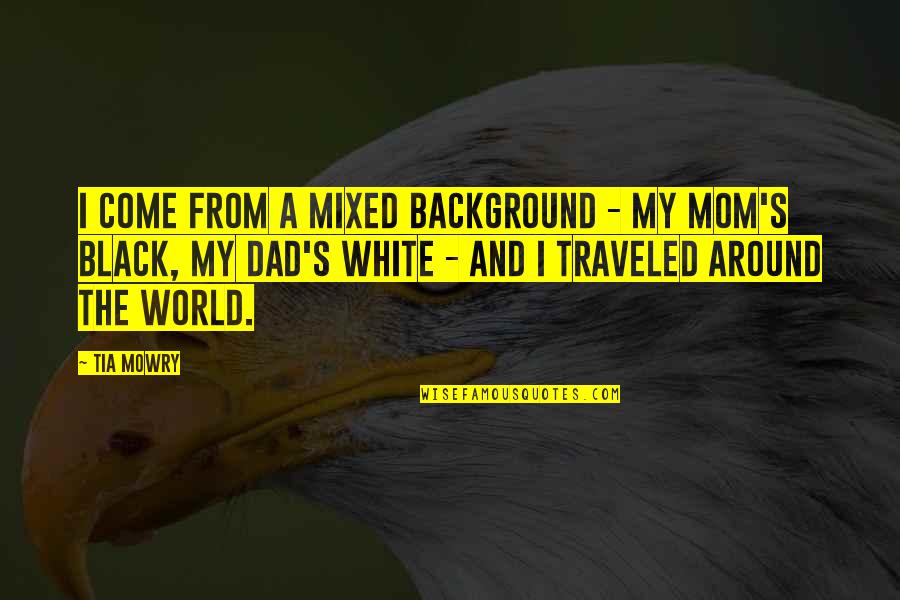 A Black Background Quotes By Tia Mowry: I come from a mixed background - my A Black Background Quotes By Tia Mowry: I come from a mixed background - my