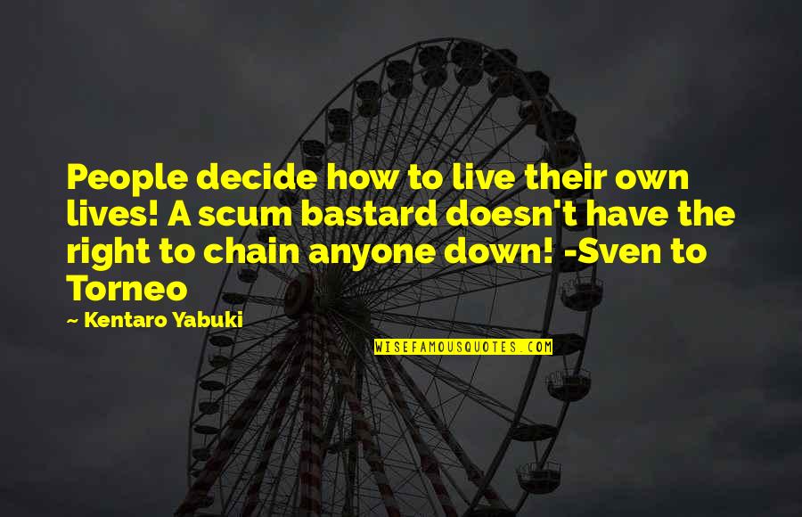A Black Cat Quotes By Kentaro Yabuki: People decide how to live their own lives!