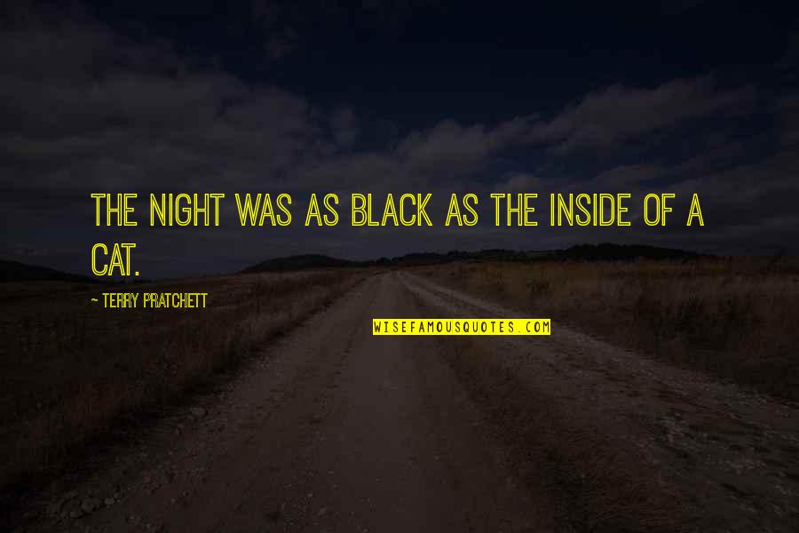 A Black Cat Quotes By Terry Pratchett: The night was as black as the inside