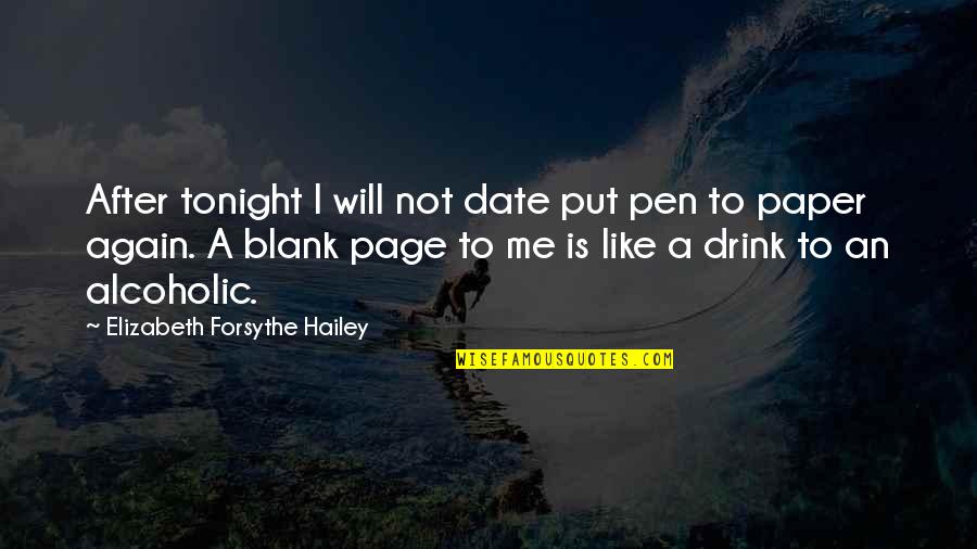 A Blank Page Quotes By Elizabeth Forsythe Hailey: After tonight I will not date put pen