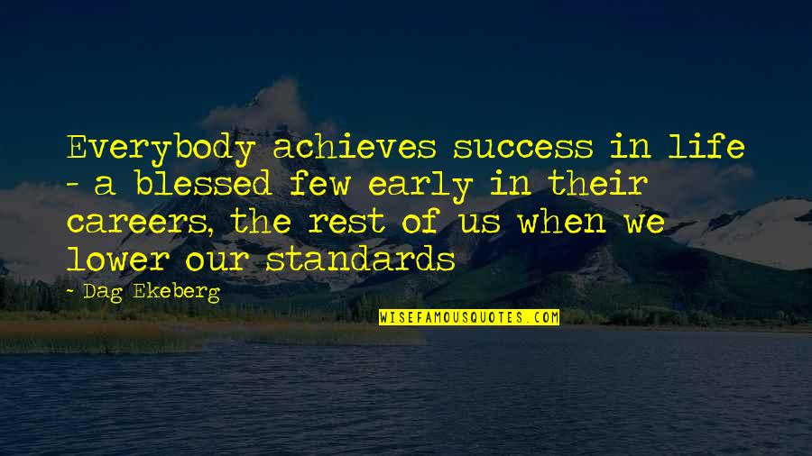 A Blessed Life Quotes By Dag Ekeberg: Everybody achieves success in life - a blessed