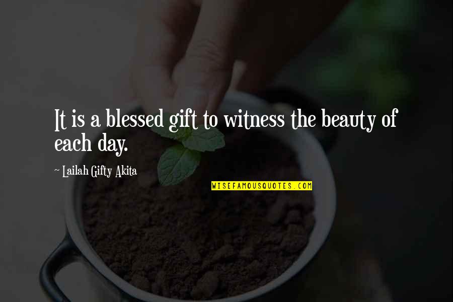 A Blessed Life Quotes By Lailah Gifty Akita: It is a blessed gift to witness the